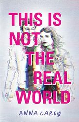 This Is Not the Real World by Anna Carey-Paperback