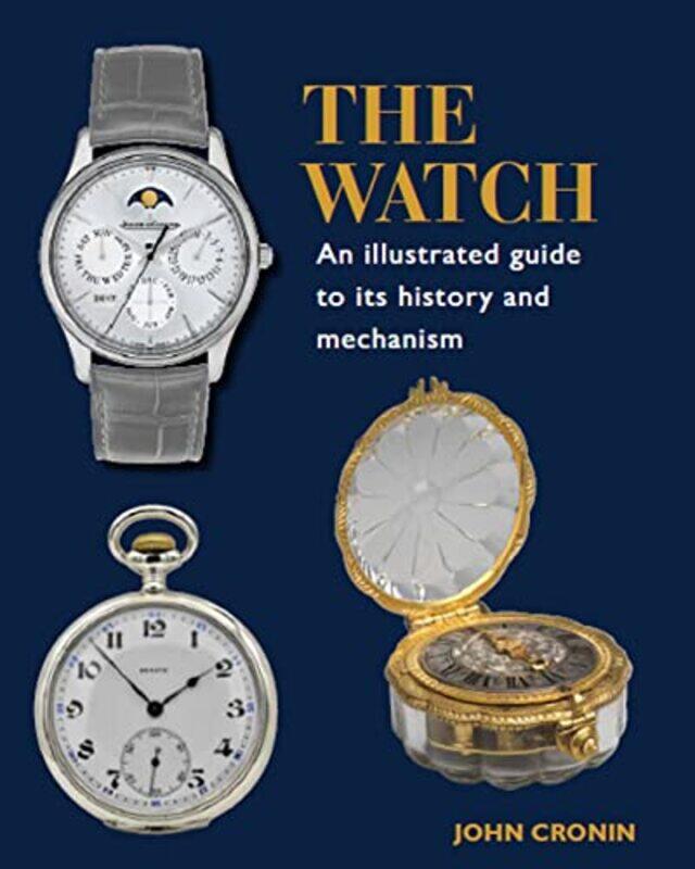 

Watch An Illustrated Guide to its History and Mechanism by Jo Locke-Hardcover