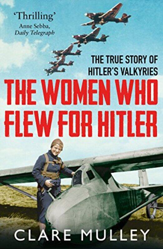 

The Women Who Flew for Hitler by Clare Mulley-Paperback