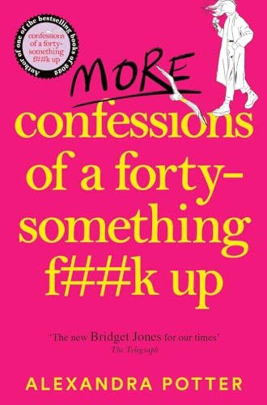 

More Confessions Of A Fortysomething Fk Up The Wtf Am I Doing Now Follow Up To The Runaway Best By Potter, Alexandra - Paperback