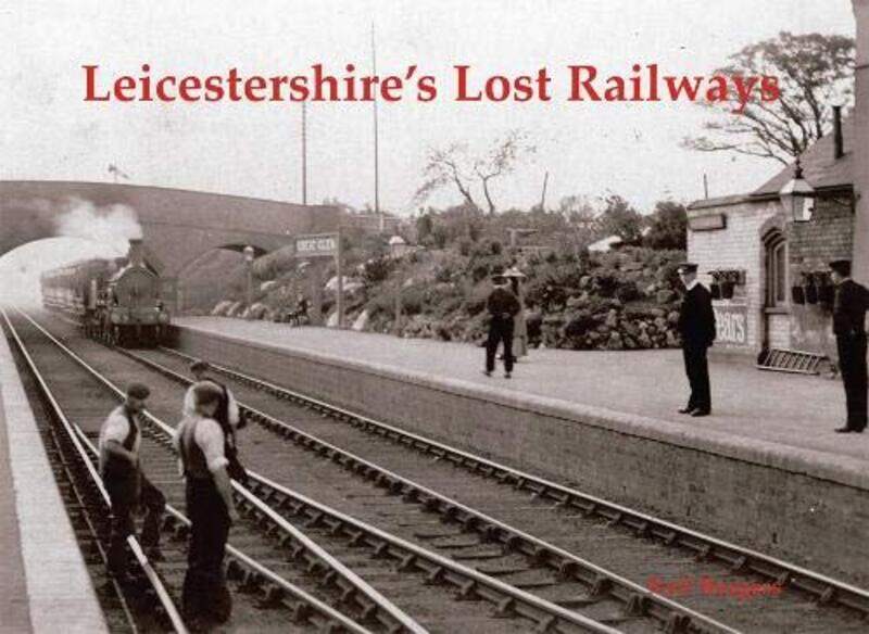 

Leicestershires Lost Railways by Neil Burgess-Paperback