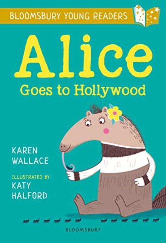 

Alice Goes to Hollywood A Bloomsbury Young Reader by Karen WallaceKaty Halford-Paperback
