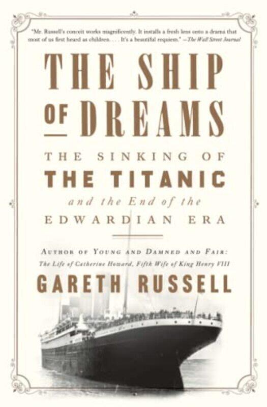 

The Ship of Dreams: The Sinking of the Titanic and the End of the Edwardian Era , Paperback by Russell, Gareth
