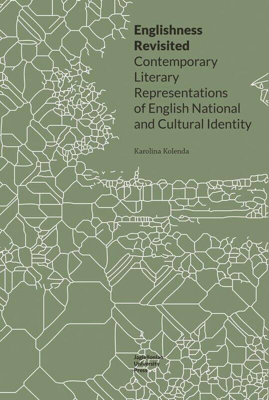 

Englishness Revisited Contemporary Literary Representations of English National and Cultural Identity by Karolina Kolenda-Paperback