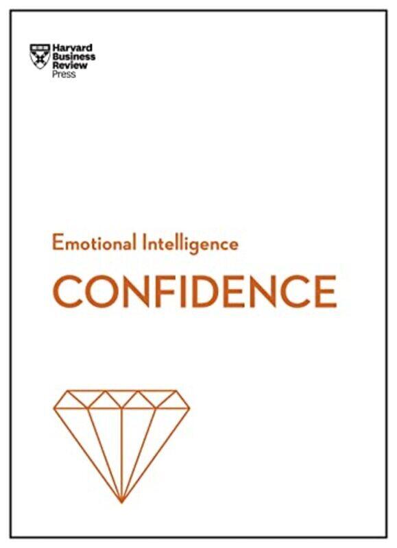 

Confidence Hbr Emotional Intelligence Series By Harvard Business Review - Chamorro-Premuzic, Tomas - Kanter, Rosabeth Moss - Su, Amy Jen - Bregman, Ha