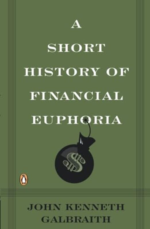 A Short History Of Financial Euphoria Whittle By John Kenneth Galbraith Paperback