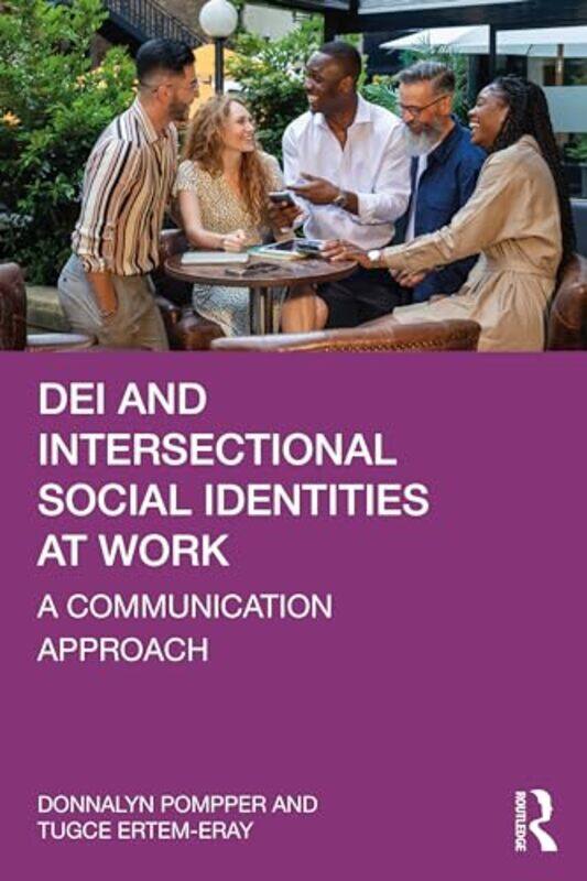 

DEI and Intersectional Social Identities at Work by Donnalyn (University of Oregon, USA) PompperTugce (North Carolina State University, USA) Ertem-Era