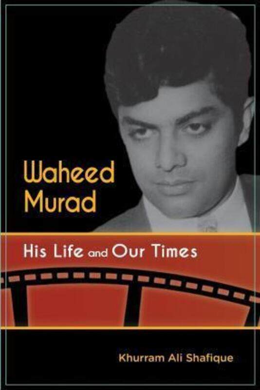 

Waheed Murad: His Life and Our Times.paperback,By :Shafique, Khurram Ali