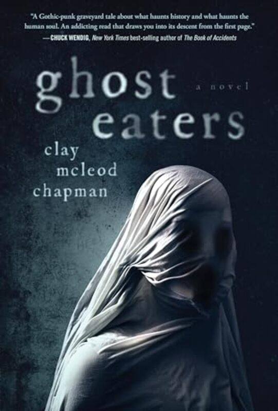 

Ghost Eaters by Clay McLeod Chapman-Hardcover