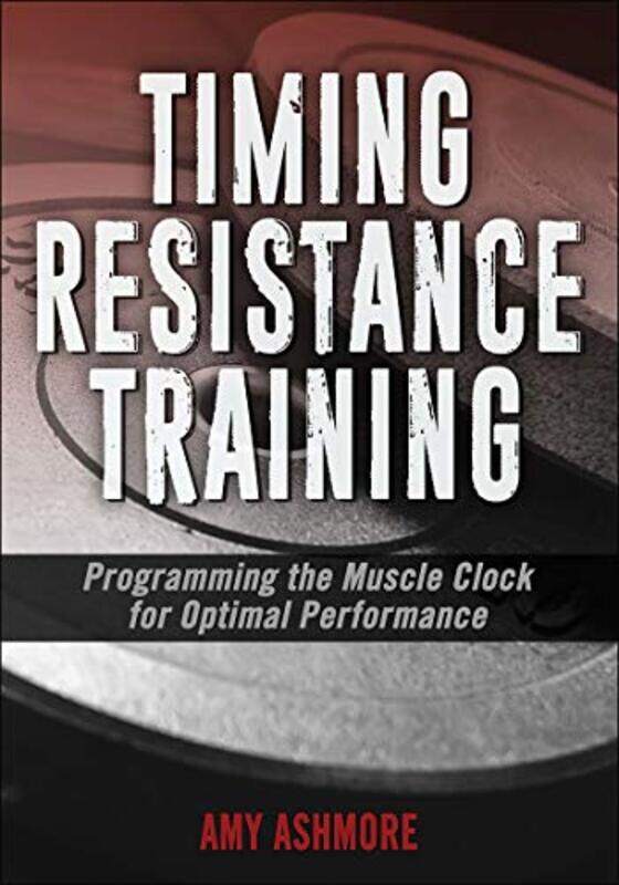 

Timing Resistance Training by Amy Ashmore-Paperback