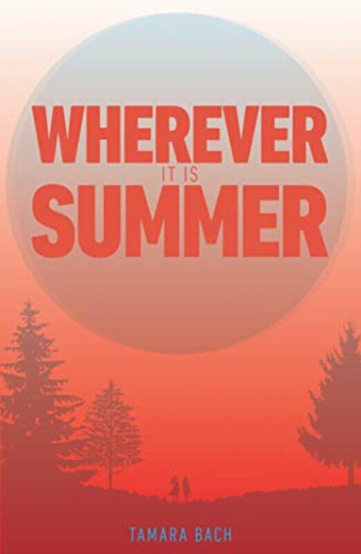 

Wherever It Is Summer by Tamara Bach-Paperback