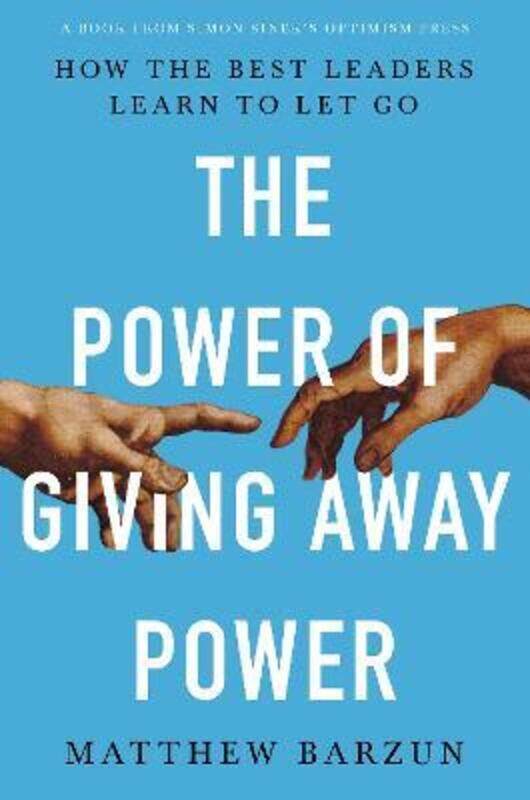 

The Power of Giving Away Power: How the Best Leaders Learn to Let Go.Hardcover,By :Barzun, Matthew