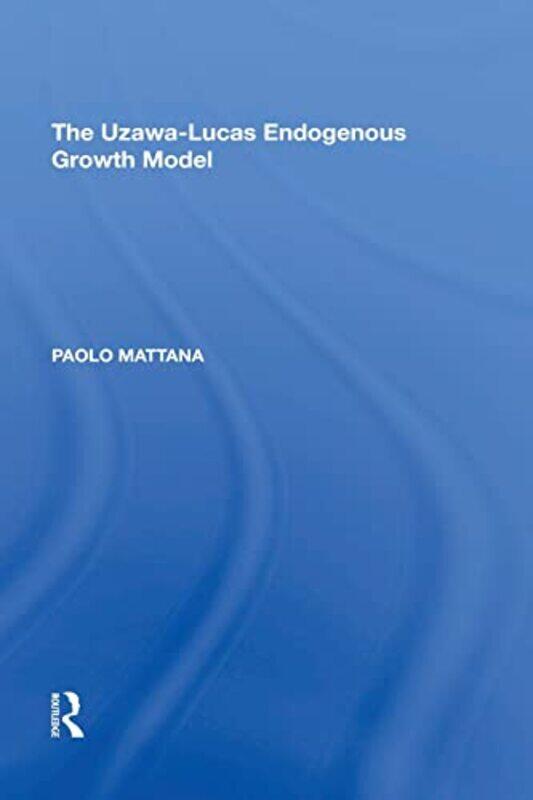 

The UzawaLucas Endogenous Growth Model by Dan Toombs-Paperback