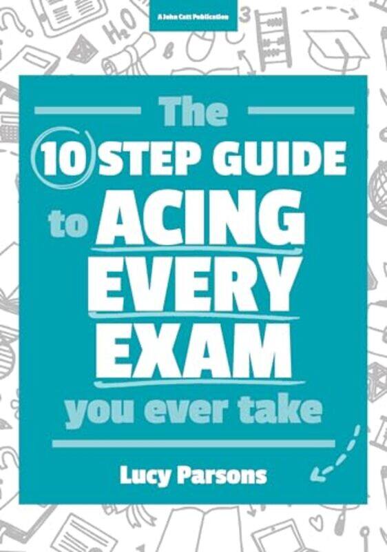 

The Ten Step Guide to Acing Every Exam You Ever Take by Peter Burke-Paperback