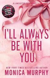 I'Ll Always Be With You,Paperback, By:Monica Murphy