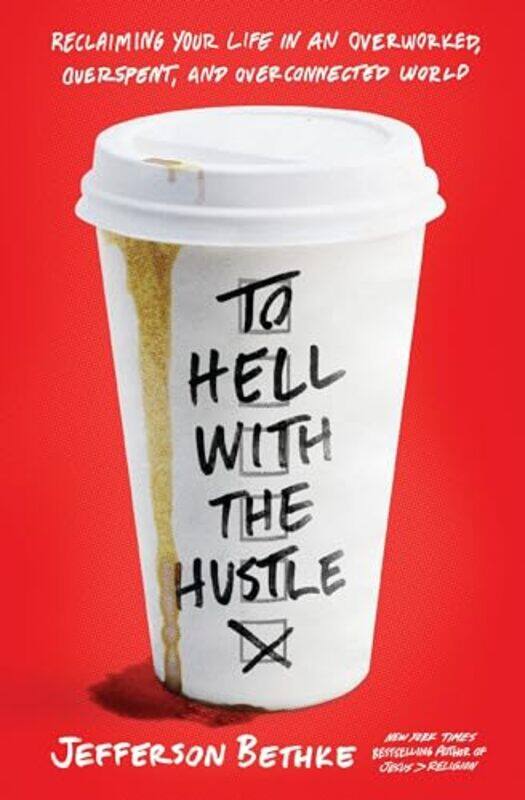 

To Hell with the Hustle by Jefferson Bethke-Paperback