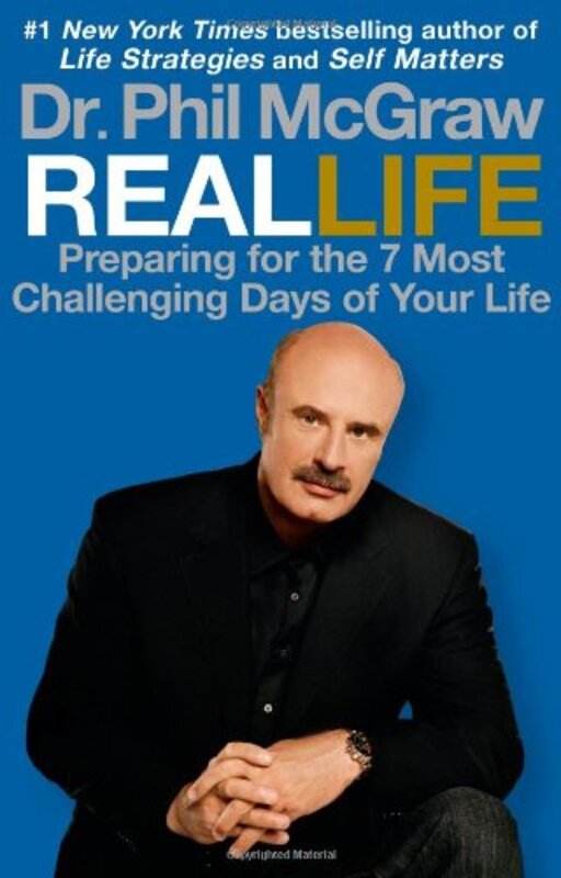 Real Life: Preparing for the 7 Most Challenging Days of Your Life, Paperback, By: Dr. Phil McGraw