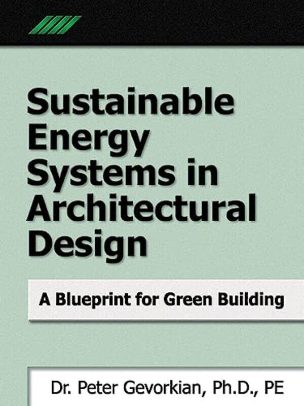 

Sustainable Energy Systems In Architectural Design by Peter Gevorkian - Hardcover