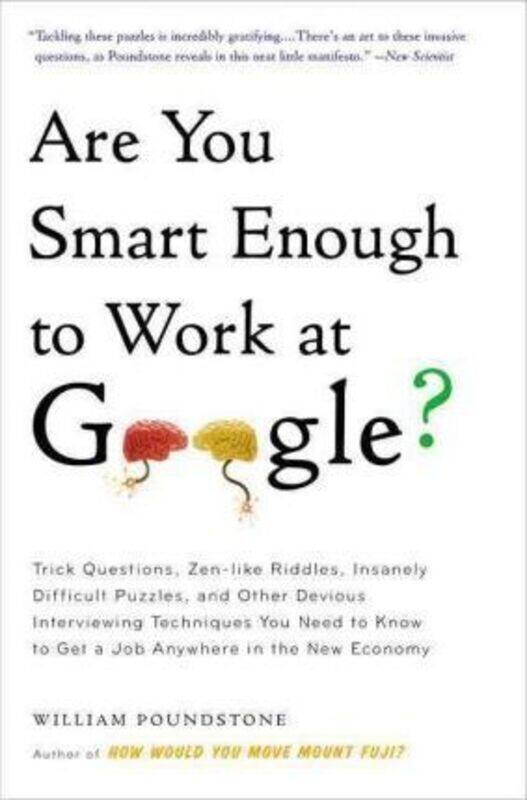 

Are You Smart Enough to Work at Google: Trick Questions, Zen-like Riddles, Insanely Difficult Puzzl.paperback,By :William Poundstone