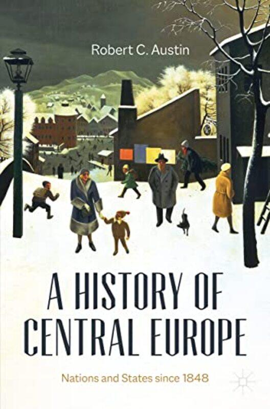 

A History of Central Europe by Robert C Austin-Paperback