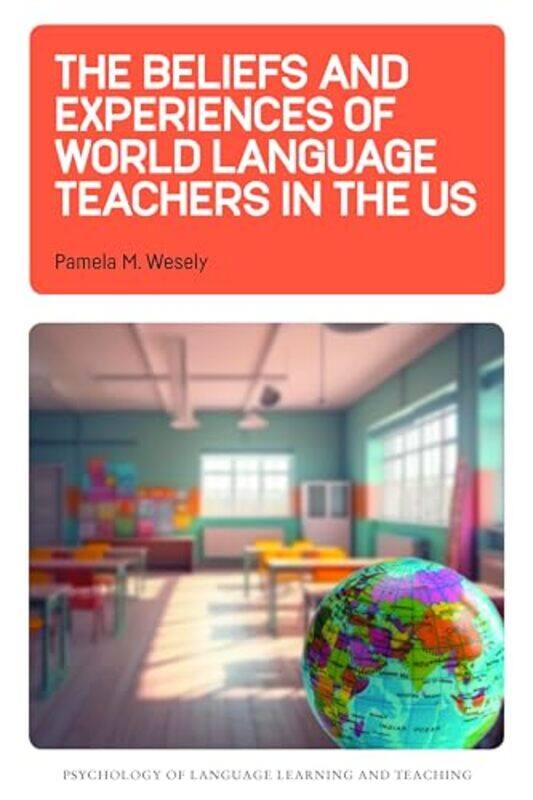 

The Beliefs and Experiences of World Language Teachers in the US by Katie Fowler-Hardcover