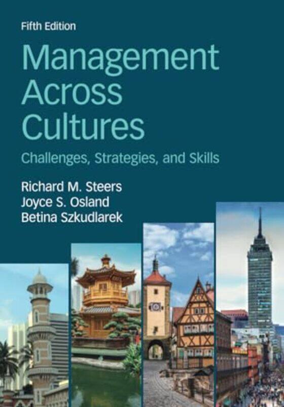 

Management Across Cultures by Richard M University of Oregon SteersJoyce S San Jose State University, California OslandBetina University of Sydney Szk