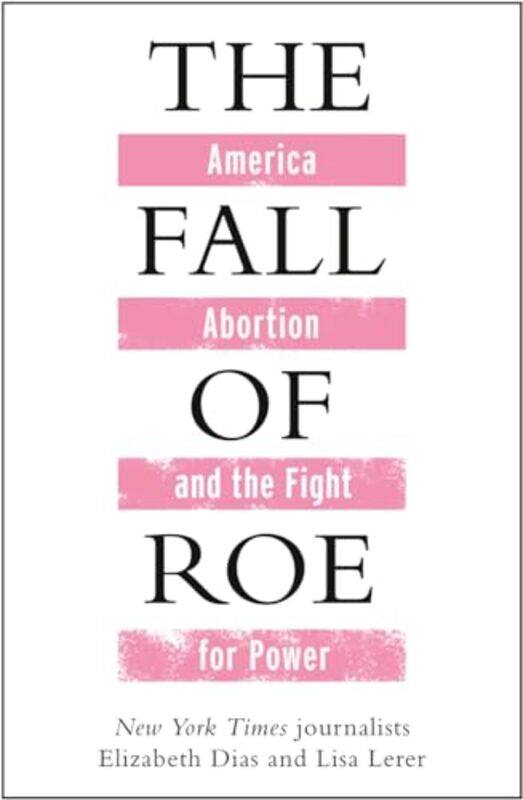 

The Fall of Roe by Lisa LererElizabeth Dias-Hardcover