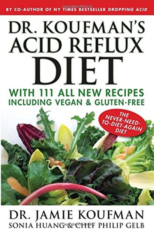 

Dr. Koufmans Acid Reflux Diet, 1: With 111 All New Recipes Including Vegan & Gluten-Free: The Never , Hardcover by Koufman, Dr Jamie, MD - Huang, Soni