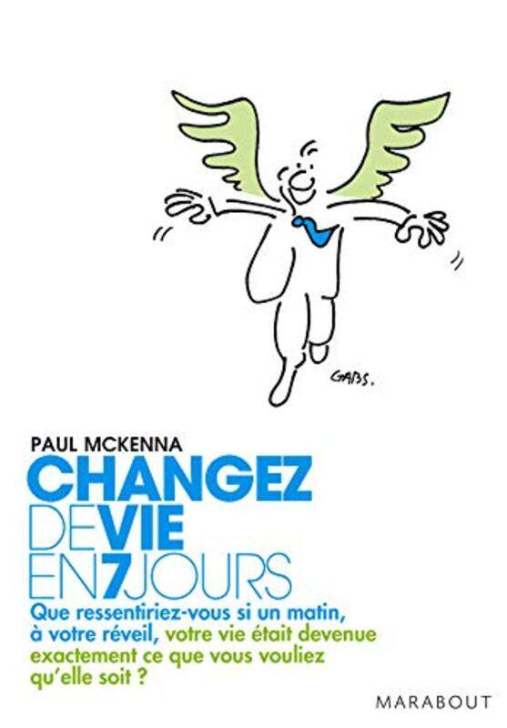 

Changez de vie en 7 jours : Les 7 etapes cles pour maitriser votre mental, changer votre attitude, a, Unspecified, By: Paul McKenna