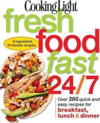 Cooking Light Fresh Food Fast 24/7.paperback,By :Cooking Light