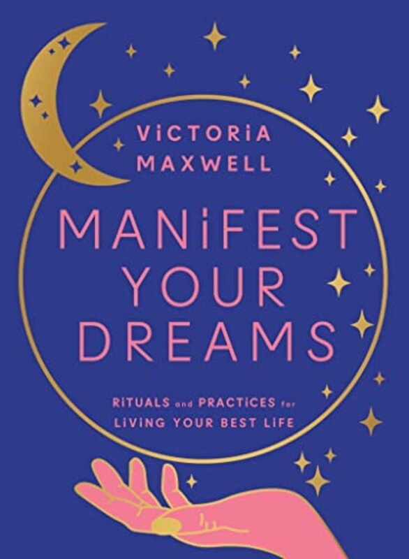 Manifest Your Dreams,Hardcover by Victoria Maxwell