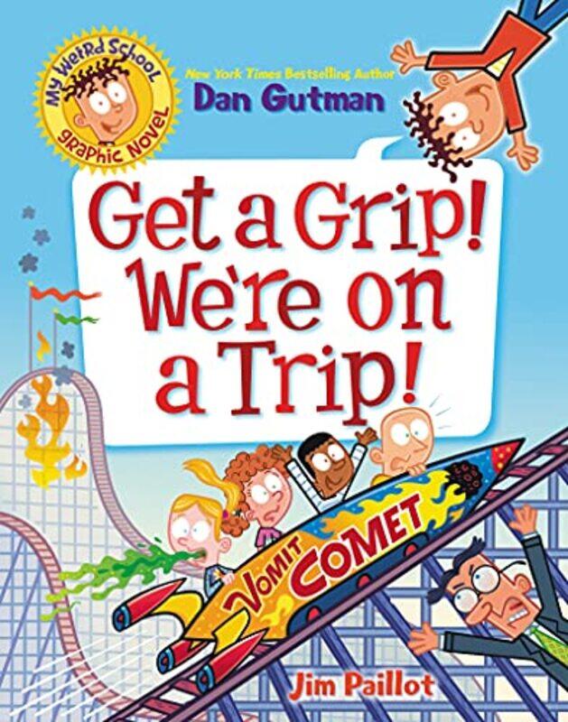 

My Weird School Graphic Novel Get a Grip Were on a Trip by Dan GutmanJim Paillot-Paperback