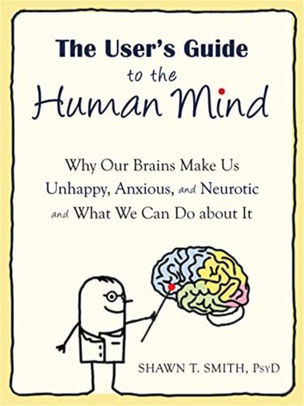 

The Users Guide to the Human Mind by Shawn T Smith-Paperback