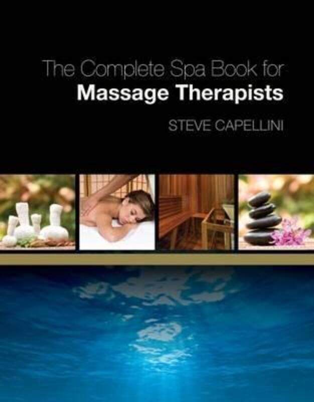 

The Complete Spa Book for Massage Therapists, Paperback Book, By: Steve Capellini