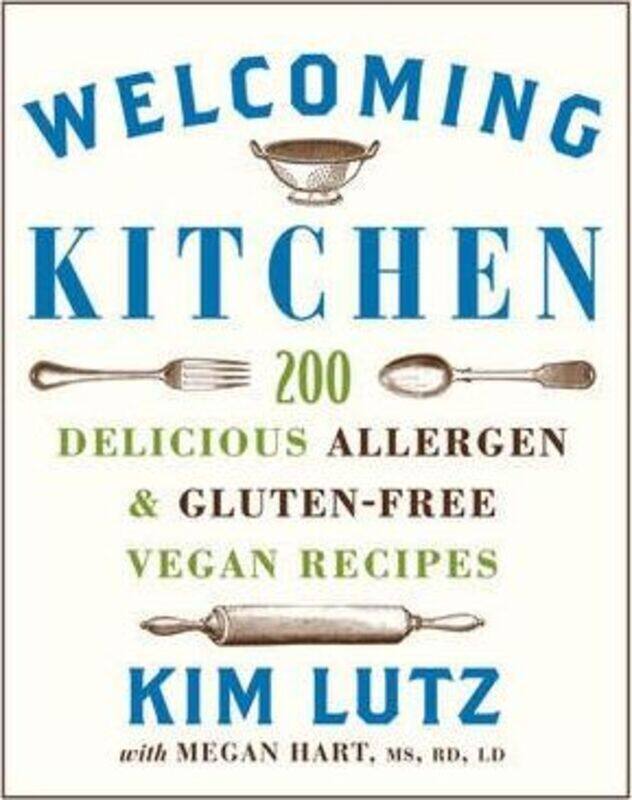 

Welcoming Kitchen: 200 Delicious Allergen- & Gluten-Free Vegan Recipes.Hardcover,By :Kim Lutz