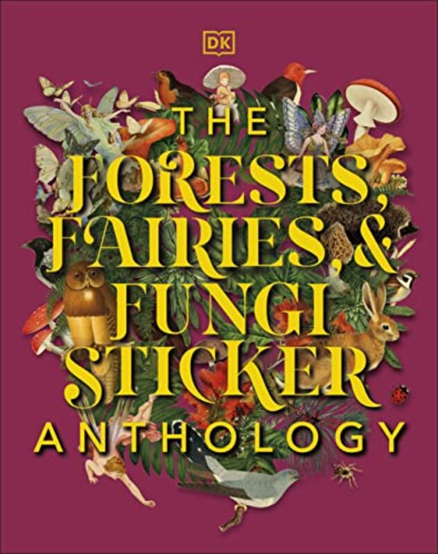 The Forests, Fairies and Fungi Sticker Anthology: With More Than 1,000 Vintage Stickers , Hardcover by DK