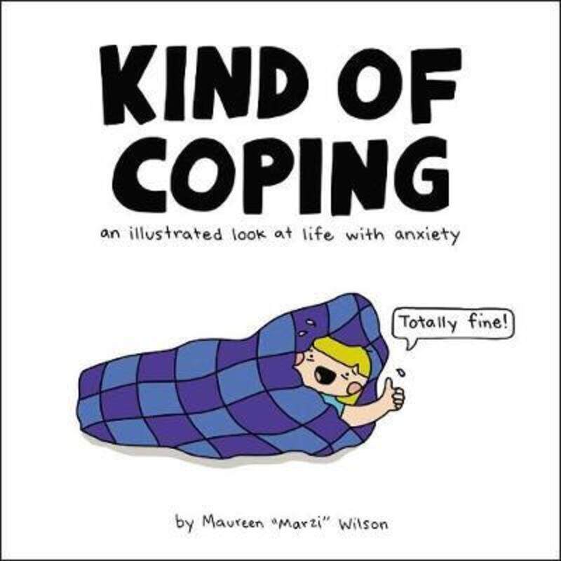 

Kind of Coping: An Illustrated Look at Life with Anxiety,Hardcover,ByWilson, Maureen Marzi