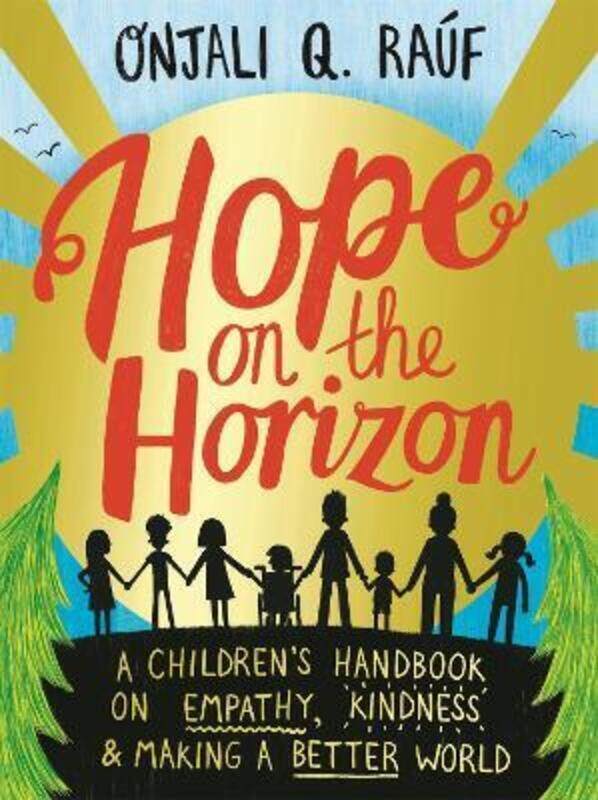 

Hope on the Horizon: A childrens handbook on empathy kindness and making a better world ,Paperback By Rauf, Onjali Q. - Curnick, Pippa - Lundie, Isobe