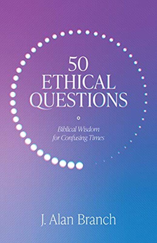 

50 Ethical Questions by J Alan Branch-Paperback