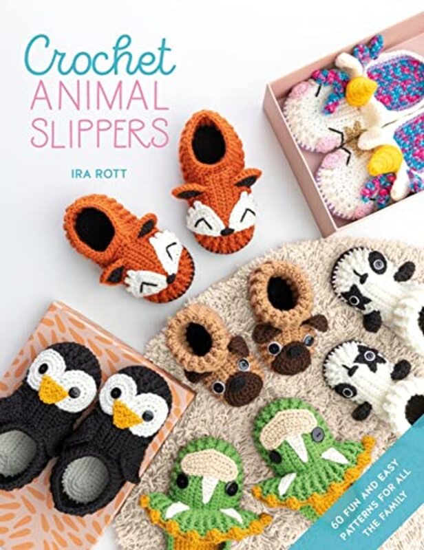 

Crochet Animal Slippers 60 Fun And Easy Patterns For All The Family by Rott Ira Paperback