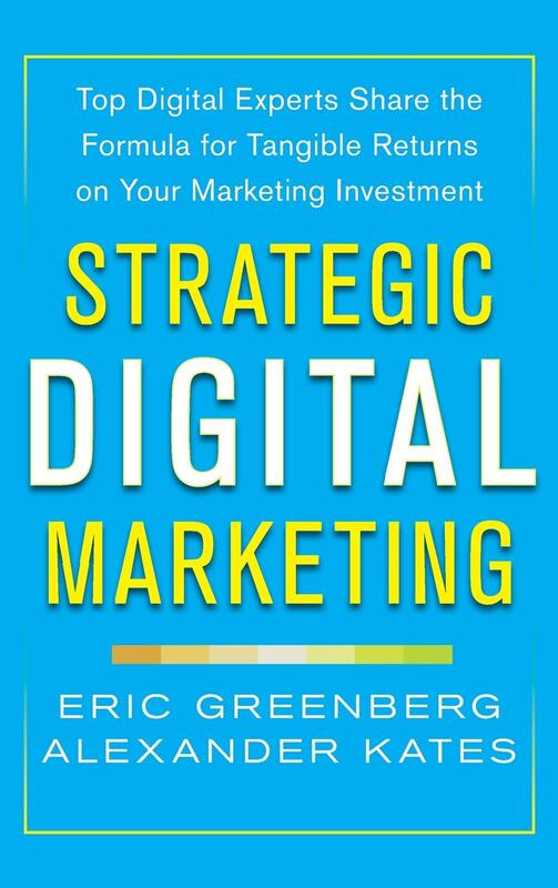 Strategic Digital Marketing: How to Apply an Integrated Marketing and ROI Framework for Your Busines