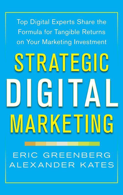 

Strategic Digital Marketing: How to Apply an Integrated Marketing and ROI Framework for Your Busines