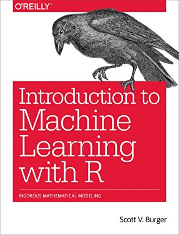 

Introduction to Machine Learning with R by Burger Scott-Paperback