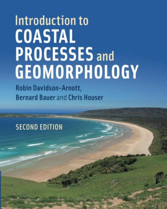 

Introduction to Coastal Processes and Geomorphology by Robin University of Guelph, Ontario Davidson-ArnottBernard BauerChris University of Windsor, On