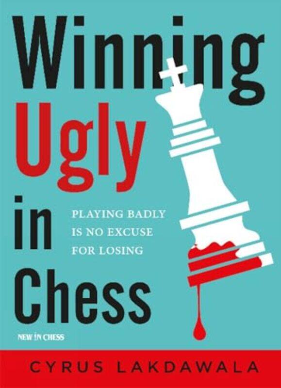 

Winning Ugly In Chess by Cyrus Lakdawala-Paperback