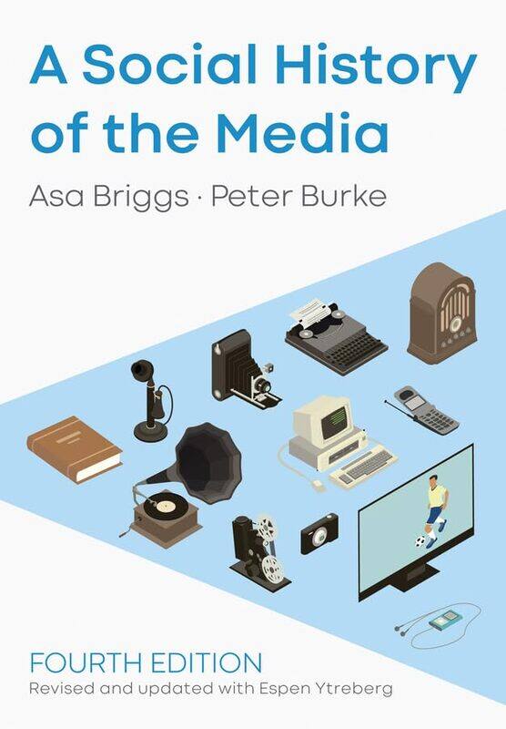 

A Social History of the Media by Asa Chancellor of the Open University, formerly Provost of Worcester College, Oxford BriggsPeter Emmanuel College, Ca