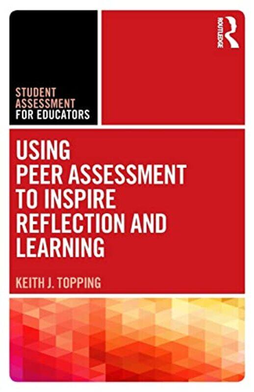 

Using Peer Assessment to Inspire Reflection and Learning by Keith University of Dundee, UK Topping-Paperback