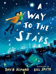 A Way to the Stars by David AlmondGill Smith-Hardcover