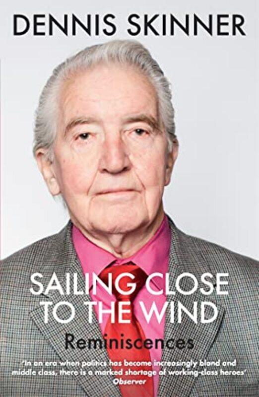 

Sailing Close to the Wind by Dennis SkinnerKevin Maguire-Paperback