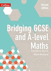 Bridging GCSE and Alevel Maths Student Book by Mark Rowland-Paperback